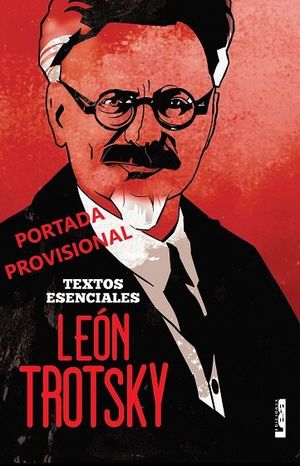 LEÓN TROTSKY. TEXTOS ESENCIALES