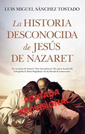 HISTORIA DESCONOCIDA DE JESÚS DE NAZARET, LA