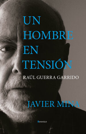 UN HOMBRE EN TESIÓN. RAÚL GUERRA GARRIDO