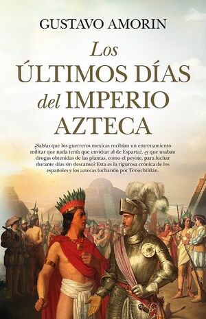 ÚLTIMOS DÍAS DEL IMPERIO AZTECA, LOS