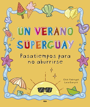 UN VERANO SUPERGUAY:PASATIEMPOS PARA NO ABURRIRSE