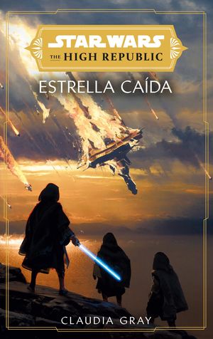 STAR WARS. THE HIGH REPUBLIC: ESTRELLAS CAÍDAS (NOVELA)