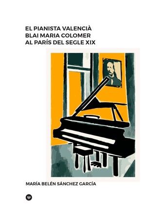 EL PIANISTA VALENCIÀ BLAI MARIA COLOMER AL PARÍS DEL SEGLE XIX