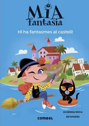Mia Fantasia 7. Hi Ha Fantasmes Al Castell