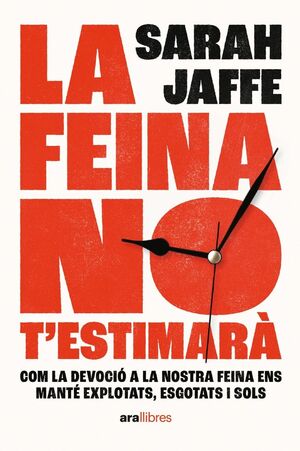 LA FEINA NO T'ESTIMARÀ