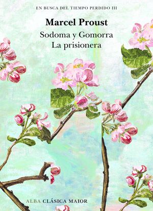 EN BUSCA DEL TIEMPO PERDIDO III SODOMA Y GOMORRA ; PRISIONERA LA