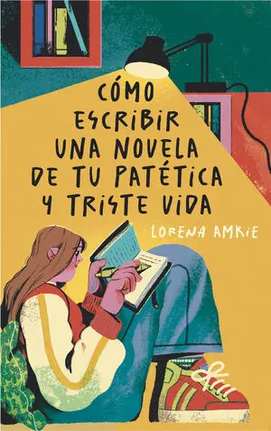 Cómo Escribir una Novela de tu Patética y Triste Vida