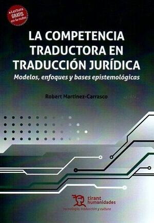 LA COMPETENCIA TRADUCTORA EN TRADUCCIÓN JURÍDICA. MODELOS, ENFOQUES Y BASES EPIS