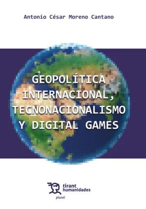GEOPOLÍTICA INTERNACIONAL, TECNONACIONALISMO Y DIGITAL GAMES