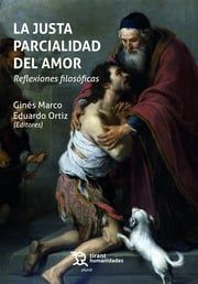 JUSTA PARCIALIDAD DEL AMOR REFLEXIONES FILOSOFICAS,LA