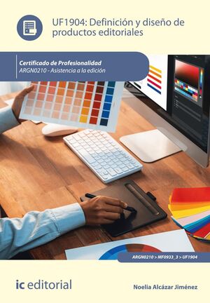 DEFINICIÓN Y DISEÑO DE PRODUCTOS EDITORIALES. ARGN0210 - ASISTENCIA A LA EDICIÓN