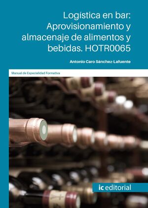 LOGÍSTICA EN BAR: APROVISIONAMIENTO Y ALMACENAJE DE ALIMENTOS Y BEBIDAS. HOTR006
