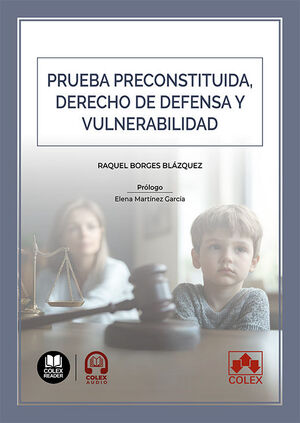 PRUEBA PRECONSTITUIDA, DERECHO DE DEFENSA Y VULNERABILIDAD