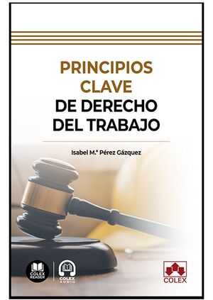 PRINCIPIOS CLAVE DE DERECHO DEL TRABAJO