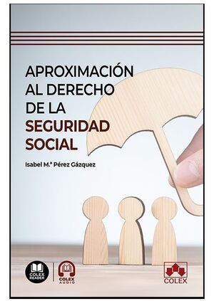 APROXIMACIÓN AL DERECHO DE LA SEGURIDAD SOCIAL