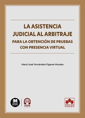 LA ASISTENCIA JUDICIAL AL ARBITRAJE PARA LA OBTENCIÓN DE PRUEBAS CON PRESENCIA V