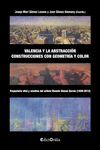 VALENCIA Y LA ABSTRACCIÓN, CONSTRUCCIONES CON GEOMETRÍA Y CO