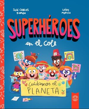 CUIDAMOS EL PLANETA (SUPERHÉROES EN EL COLE)