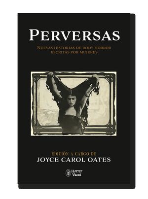 PERVERSAS. NUEVAS HISTORIAS DE BODY HORROR ESCRITAS POR MUJERES