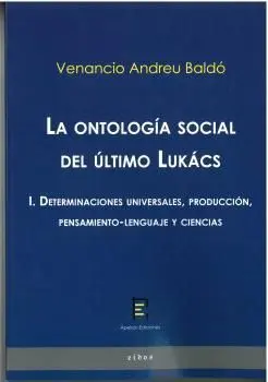 La Ontología Social del Último Lukács I. Determinaciones Universales, Producció