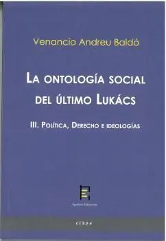 La Ontología Social del Último Lukács Iii. Política, Derecho e Ideologías