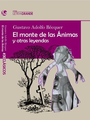 EL MONTE DE LAS ÁNIMAS Y OTRAS LEYENDAS (EDICIÓN EN LETRA GR