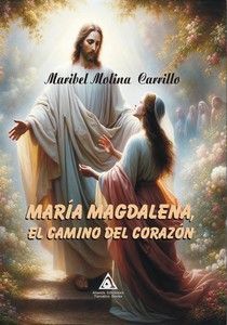 MARIA MAGDALENA, EL CAMINO DEL CORAZON