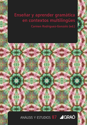 ENSEÑAR Y APRENDER GRAMÁTICA EN CONTEXTOS MULTILINGÜES