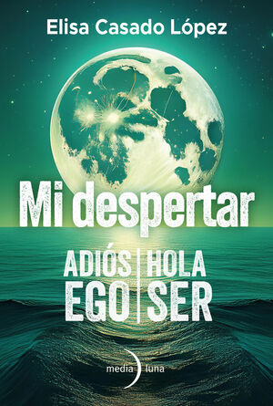 MI DESPERTAR: ADIÓS EGO, HOLA SER