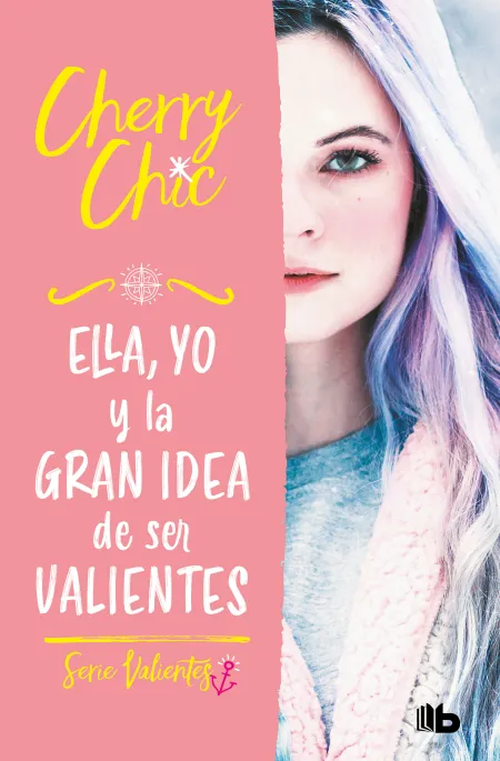 Cherry Chic 1. Ella yo y la Gran Idea de Ser Valientes