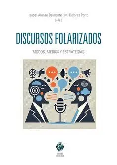 Discursos Polarizados. Modas, Medios y Estrategias