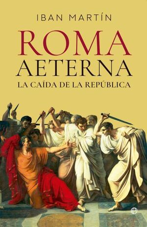 ROMA AETERNA. LA CA¡DA DE LA REP£BLICA