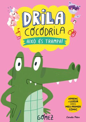 DRILA COCODRILA 3. AIXÒ ÉS TRAMPA!