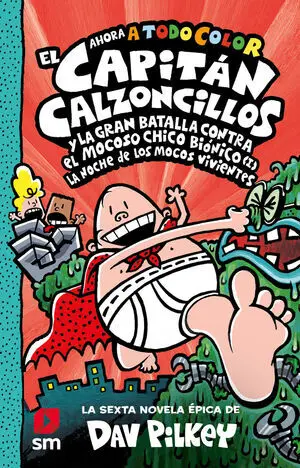 El Capitán Calzoncillos y la Gran Batalla Contra el Mocoso Chico Biónico (I)