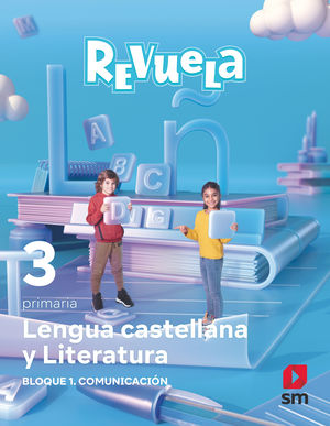 DA. LENGUA CASTELLANA Y LITERATURA. BLOQUE I. COMUNICACIÓN. 3 PRIMARIA. REVUELA