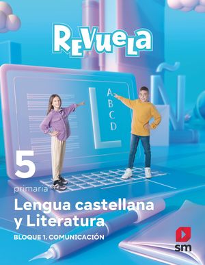 DA. LENGUA CASTELLANA Y LITERATURA. BLOQUE I. COMUNICACIÓN. 5 PRIMARIA. REVUELA