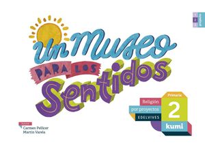 PROYECTO KUMI - 2 PRIMARIA : UN MUSEO PARA LOS SENTIDOS