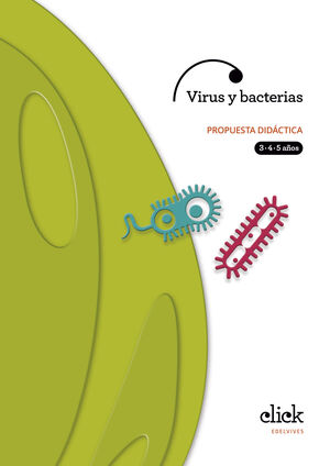 PROYECTO CLICK : VIRUS Y BACTERIAS. PROPUESTA DIDÁCTICA