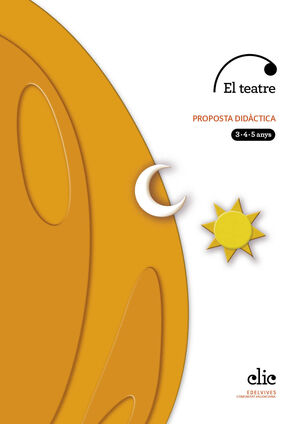 PROJECTE CLIC : EL TEATRE - 3, 4 I 5 ANYS. PROPOSTA DIDÀCTICA