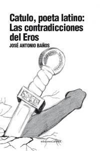 CATULO, POETA LATINO: LAS CONTRADICCIONES DEL EROS