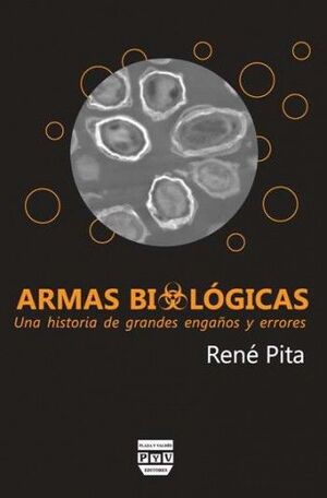 ARMAS BIOLOGICAS:UNA HISTORIA GRANDES ENGAÑOS Y ERRORES