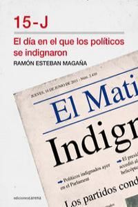 15-J EL DÍA EN QUE LOS POLÍTICOS SE INDIGNARON
