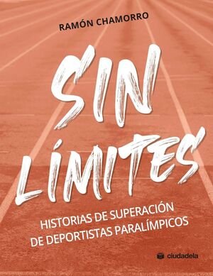 SIN LIMITES:HISTORIAS SUPERACION DEPORTISTAS PARALIMPICOS