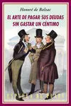 El Arte de Pagar Sus Deudas sin Gastar un Céntimo (Iv Ed. )