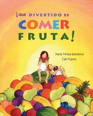 QUE DIVERTIDO ES COMER FRUTA