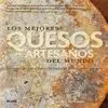 Los Mejores Quesos Artesanos del Mundo