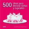 500 Ideas para Decorar Tartas y Cupcakes