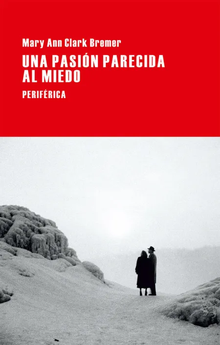 Una Pasión Parecida Al Miedo