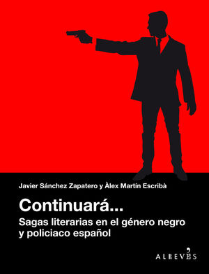 CONTINUARÁ... SAGAS LITERARIAS EN EL GÉNERO NEGRO Y POLICIACO ESPAÑOL