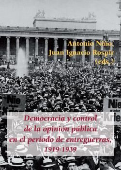 DEMOCRACIA Y CONTROL DE LA OPINIÓN PÚBLICA EN EL PERIODO DE ENTREGUERRAS, 1919-